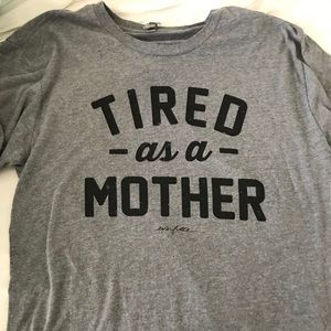 Tired As A Mother T-Shirt  by Everfitte